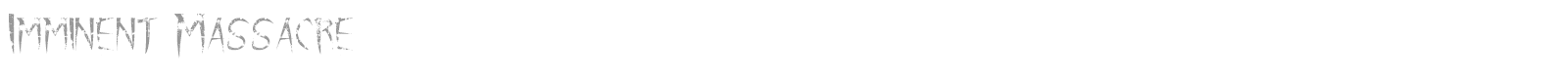 Imminent Massacre font preview